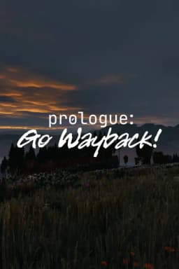 Prologue: Go Wayback! 